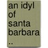 An Idyl Of Santa Barbara ..