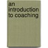 An Introduction To Coaching