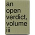 An Open Verdict, Volume Iii