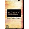 An Outline Of Bible History door Bailey Sutton Dean