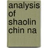 Analysis Of Shaolin Chin Na