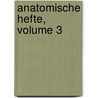 Anatomische Hefte, Volume 3 door Onbekend