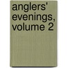 Anglers' Evenings, Volume 2 door Association Manchester Angl