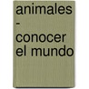 Animales - Conocer El Mundo by Nichola Baxter