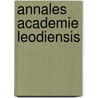 Annales Academie Leodiensis door Carolo Delvaux Nicolao Ansiaux