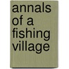 Annals Of A Fishing Village door Jean Allan Owen Denham Jordan