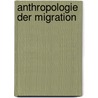 Anthropologie der Migration door Heidi Armbruster