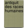 Antiquit Des Races Humaines by Gabriel Rodier