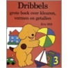 Dribbels grote boek over kleuren, vormen en getallen