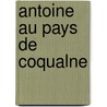 Antoine Au Pays de Coqualne by Anna Bambade