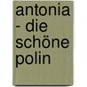 Antonia - Die schöne Polin by Renate von Rosenberg