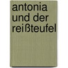 Antonia und der Reißteufel door Christian Kolonovits