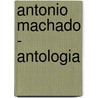 Antonio Machado - Antologia door Antonio Machado