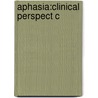 Aphasia:clinical Perspect C door David F. Benson