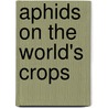 Aphids On The World's Crops door V.F. Eastop