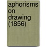 Aphorisms On Drawing (1856) by Solomon Caesar Malan