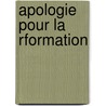 Apologie Pour La Rformation door Onbekend