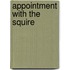 Appointment With The Squire