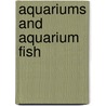 Aquariums and Aquarium Fish door Mary Bailey