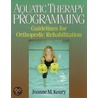Aquatic Therapy Programming door Med Koury Joanne M.
