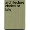 Architecture Choice Or Fate door Leon Krier