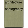 Architecture In Photography door Paolo Rosselli