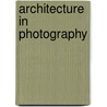 Architecture In Photography door Paolo Rosselli