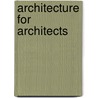 Architecture for Architects door Michael J. Crosbie