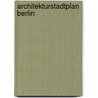 Architekturstadtplan Berlin by Unknown
