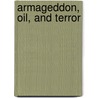 Armageddon, Oil, and Terror by Mark Hitchcock