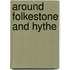 Around Folkestone And Hythe