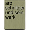 Arp Schnitger und sein Werk by Cornelius H. Edskes