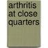 Arthritis At Close Quarters