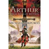 Arthur High King Of Britain by Michael Morpurgo