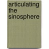 Articulating The Sinosphere door Joshua A. Fogel