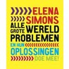 Alle grote wereldproblemen en hun oplossingen door E. Simons
