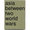 Asia Between Two World Wars by J.F. Normano