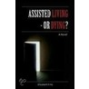 Assisted Living - Or Dying? door Elizabeth Fritz