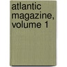 Atlantic Magazine, Volume 1 door Robert Charles Sands