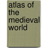 Atlas Of The Medieval World door Rosamond McKitterick