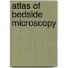 Atlas of Bedside Microscopy by J.M. Longmore