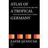 Atlas of a Tropical Germany door Zafer Senocak