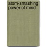 Atom-Smashing Power of Mind door Charles Filmore