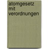 Atomgesetz mit Verordnungen by Unknown