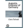 Augusta, Empress Of Germany door Clara Tschudi