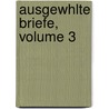 Ausgewhlte Briefe, Volume 3 door Christoph Martin Wieland