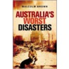 Australia's Worst Disasters door Malcolm Brown