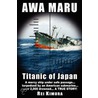 Awa Maru - Titanic of Japan door Rei Kimura