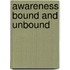 Awareness Bound And Unbound