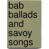 Bab Ballads And Savoy Songs door William Schwenck) Gilbert